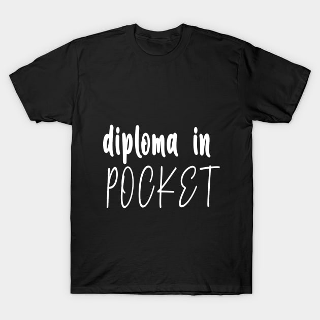 puurfect Gift For sons, Brothers, Friends, diploma in Pocket, gift For those who got their diploma T-Shirt by For_Us